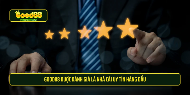 Good88 được đánh giá là nhà cái uy tín hàng đầu