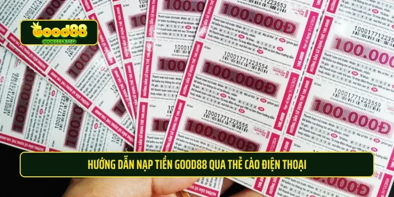 Hướng dẫn nạp tiền Good88 qua thẻ cào điện thoại