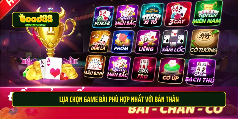 Lựa chọn game bài phù hợp nhất với bản thân