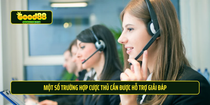 Một số trường hợp cược thủ cần được hỗ trợ giải đáp