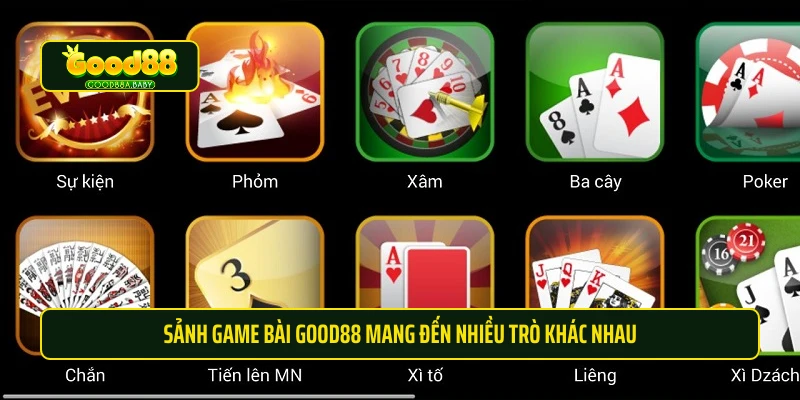 Sảnh game bài Good88 mang đến nhiều trò khác nhau