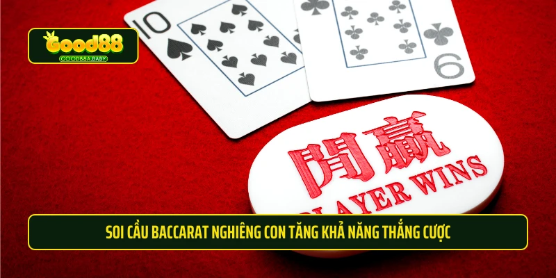 Soi cầu baccarat nghiêng con tăng khả năng thắng cược