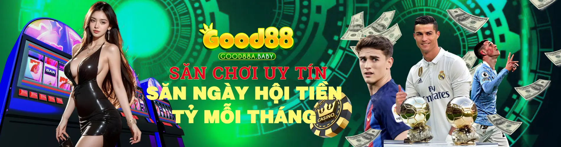 Good88 ngày hội thành viên tiền tỷ