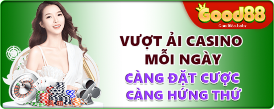 Good88 chơi casino vượt ải thử thách nhận quà cực khủng