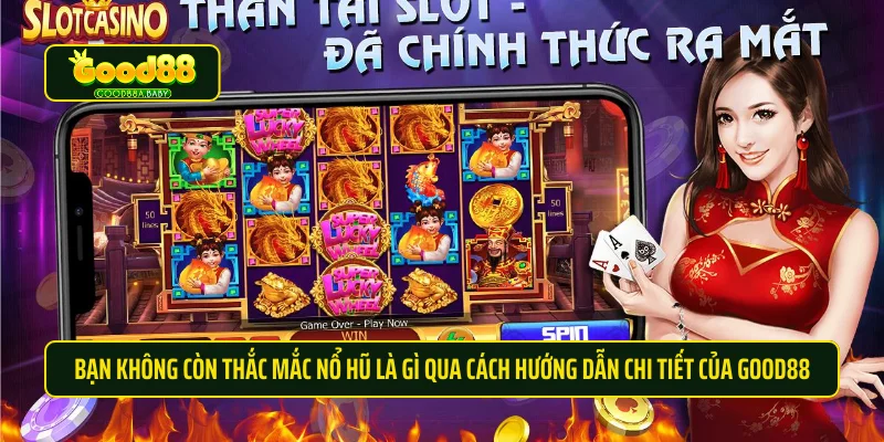 Bạn không còn thắc mắc nổ hũ là gì qua cách hướng dẫn chi tiết của Good88