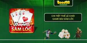 Chi Tiết Thể Lệ Chơi Game Bài Sâm Lốc