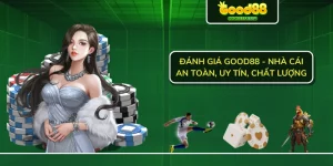 Đánh giá Good88 - Nhà cái an toàn, uy tín, chất lượng