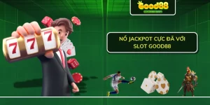 Nổ jackpot cực đã với slot Good88