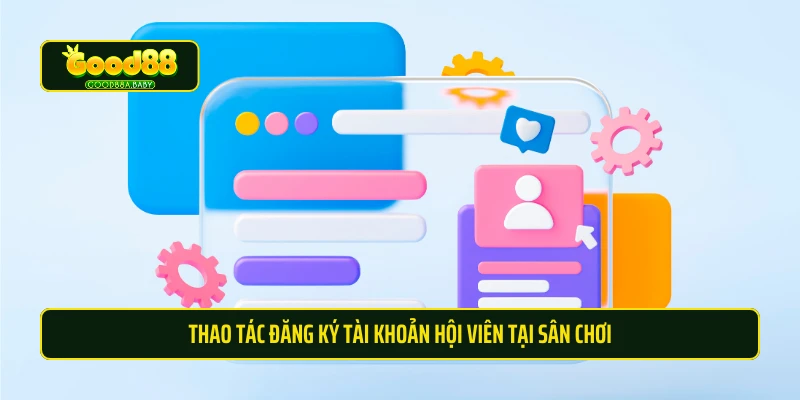 Thao tác đăng ký tài khoản hội viên tại sân chơi